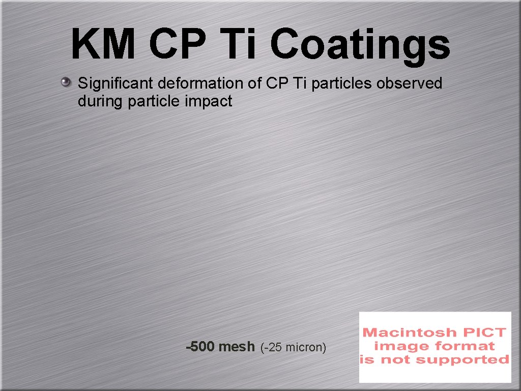 KM CP Ti Coatings Significant deformation of CP Ti particles observed during particle impact