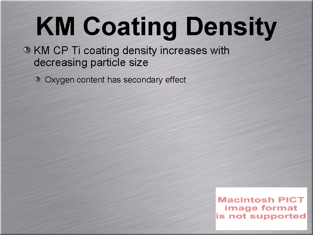 KM Coating Density KM CP Ti coating density increases with decreasing particle size Oxygen