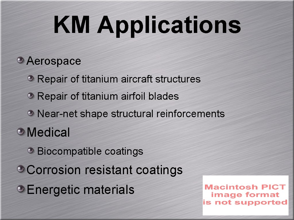 KM Applications Aerospace Repair of titanium aircraft structures Repair of titanium airfoil blades Near-net