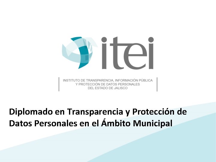 Diplomado en Transparencia y Protección de Datos Personales en el Ámbito Municipal 