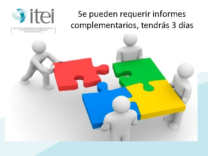 Se pueden requerir informes complementarios, tendrás 3 días 