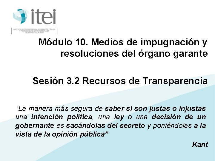 Módulo 10. Medios de impugnación y resoluciones del órgano garante Sesión 3. 2 Recursos