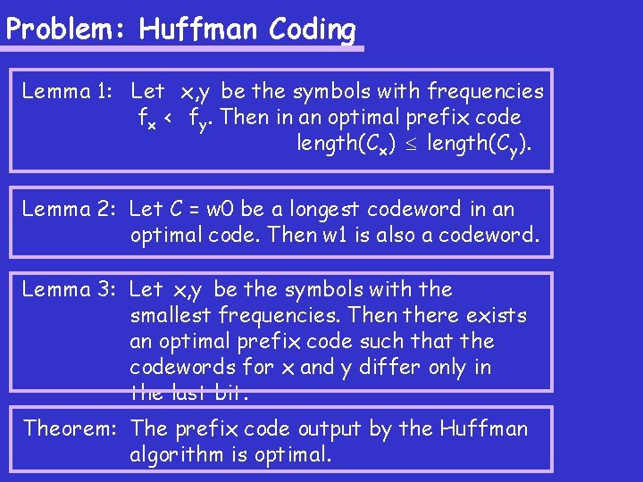Problem: Huffman Coding Lemma 1: Let x, y be the symbols with frequencies fx
