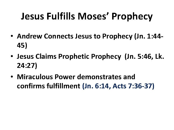 Jesus Fulfills Moses’ Prophecy • Andrew Connects Jesus to Prophecy (Jn. 1: 4445) •