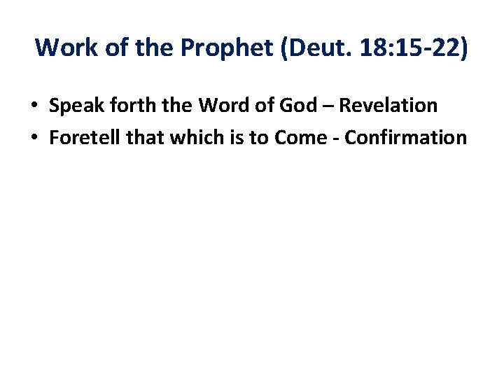 Work of the Prophet (Deut. 18: 15 -22) • Speak forth the Word of