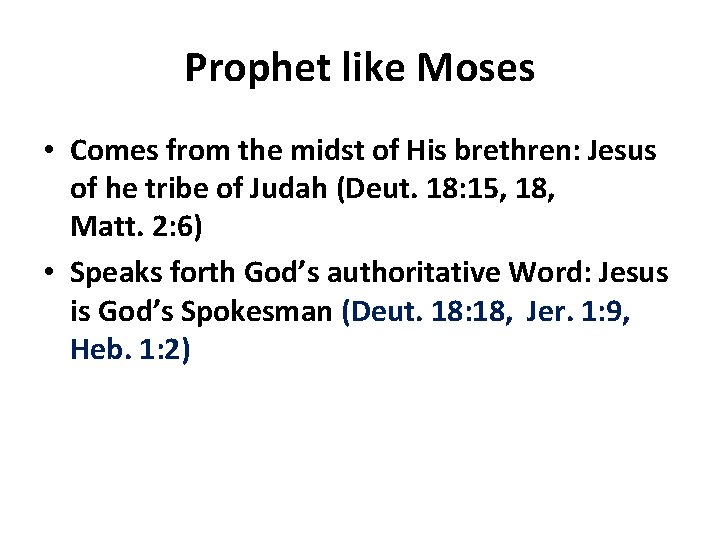 Prophet like Moses • Comes from the midst of His brethren: Jesus of he