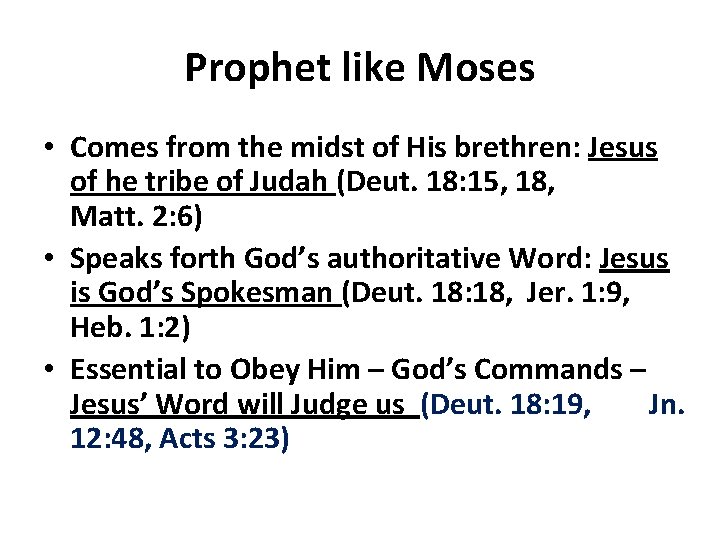 Prophet like Moses • Comes from the midst of His brethren: Jesus of he