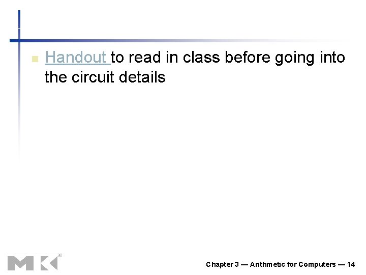 n Handout to read in class before going into the circuit details Chapter 3 n Handout to read in class before going into the circuit details Chapter 3