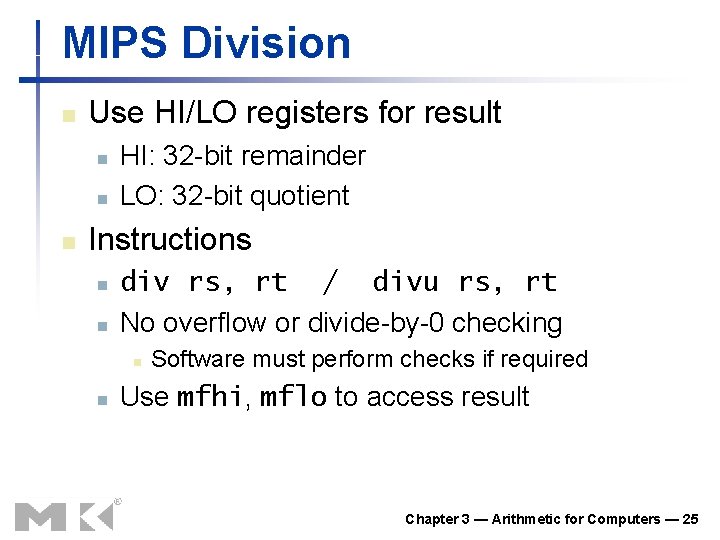 MIPS Division n Use HI/LO registers for result n n n HI: 32 -bit MIPS Division n Use HI/LO registers for result n n n HI: 32 -bit