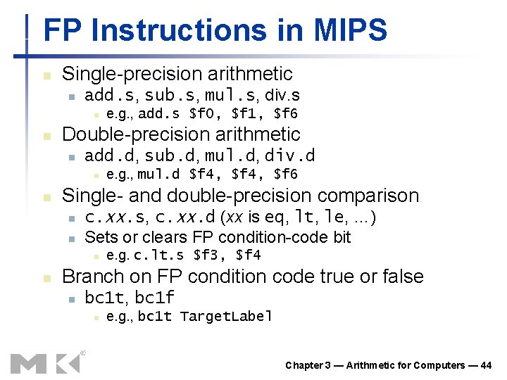FP Instructions in MIPS n Single-precision arithmetic n add. s, sub. s, mul. s, FP Instructions in MIPS n Single-precision arithmetic n add. s, sub. s, mul. s,