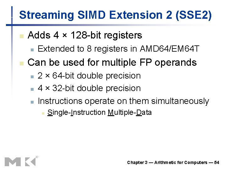 Streaming SIMD Extension 2 (SSE 2) n Adds 4 × 128 -bit registers n Streaming SIMD Extension 2 (SSE 2) n Adds 4 × 128 -bit registers n