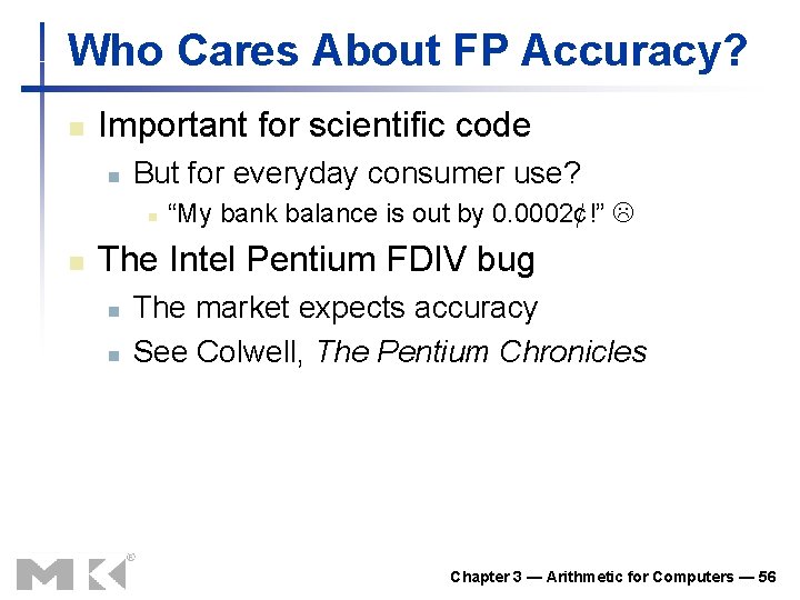Who Cares About FP Accuracy? n Important for scientific code n But for everyday Who Cares About FP Accuracy? n Important for scientific code n But for everyday