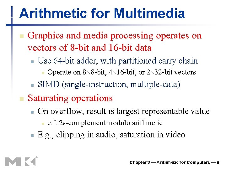 Arithmetic for Multimedia n Graphics and media processing operates on vectors of 8 -bit Arithmetic for Multimedia n Graphics and media processing operates on vectors of 8 -bit