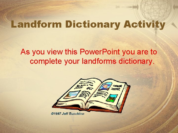 Landform Dictionary Activity As you view this Power. Point you are to complete your