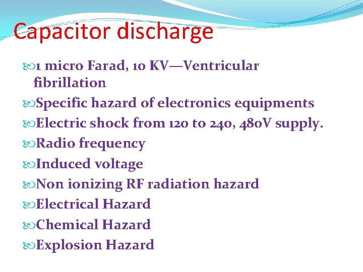 Capacitor discharge 1 micro Farad, 10 KV—Ventricular fibrillation Specific hazard of electronics equipments Electric