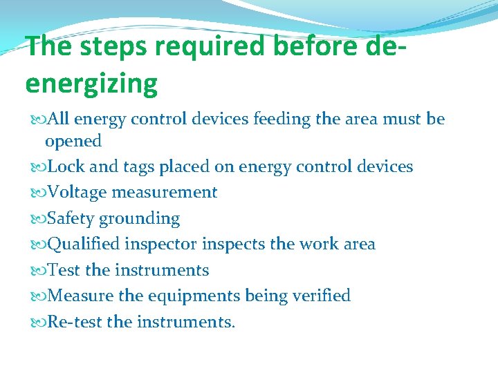 The steps required before deenergizing All energy control devices feeding the area must be