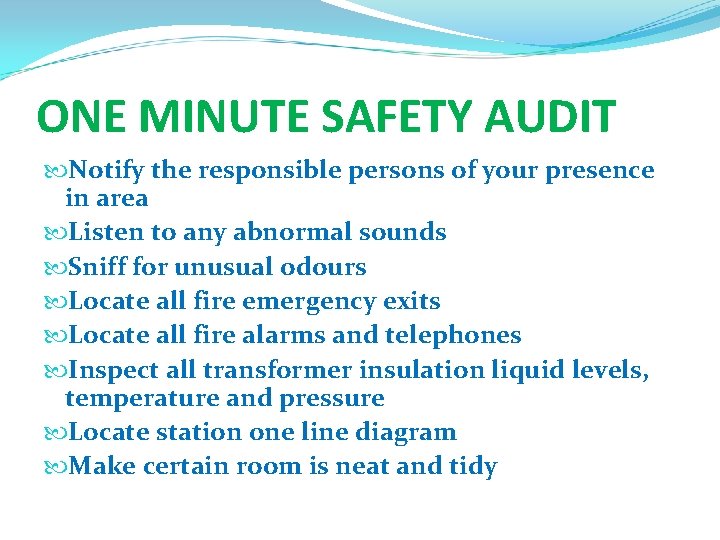 ONE MINUTE SAFETY AUDIT Notify the responsible persons of your presence in area Listen