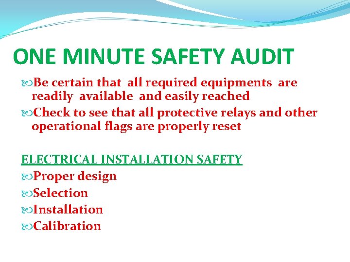 ONE MINUTE SAFETY AUDIT Be certain that all required equipments are readily available and