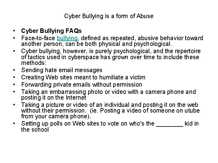 Cyber Bullying is a form of Abuse • Cyber Bullying FAQs • Face-to-face bullying,