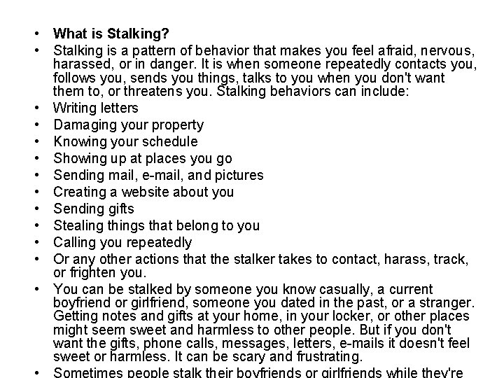  • What is Stalking? • Stalking is a pattern of behavior that makes