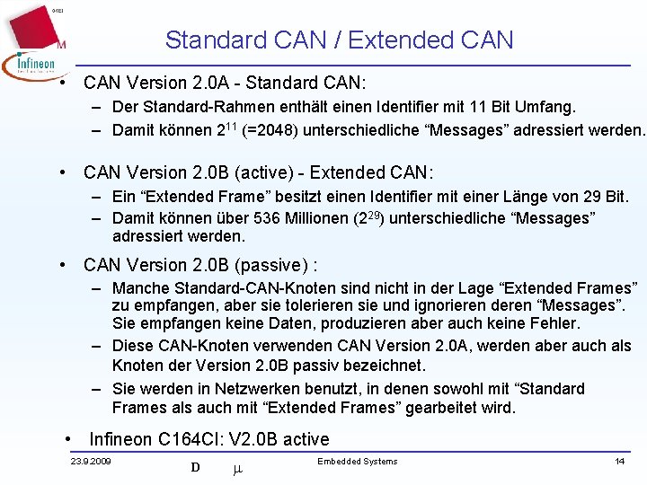 Standard CAN / Extended CAN • CAN Version 2. 0 A - Standard CAN: