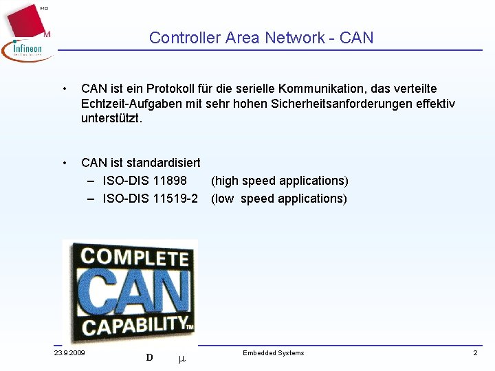 Controller Area Network - CAN • CAN ist ein Protokoll für die serielle Kommunikation,