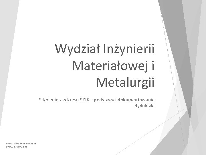 Wydział Inżynierii Materiałowej i Metalurgii Szkolenie z zakresu SZJK – podstawy i dokumentowanie dydaktyki