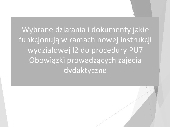 Wybrane działania i dokumenty jakie funkcjonują w ramach nowej instrukcji wydziałowej I 2 do