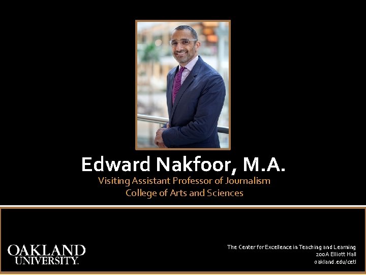 Edward Nakfoor, M. A. Visiting Assistant Professor of Journalism College of Arts and Sciences