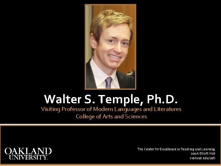 Walter S. Temple, Ph. D. Visiting Professor of Modern Languages and Literatures College of