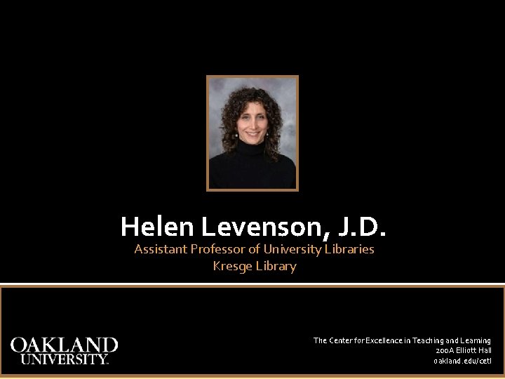 Helen Levenson, J. D. Assistant Professor of University Libraries Kresge Library The Center for