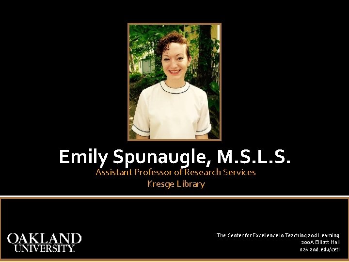 Emily Spunaugle, M. S. L. S. Assistant Professor of Research Services Kresge Library The