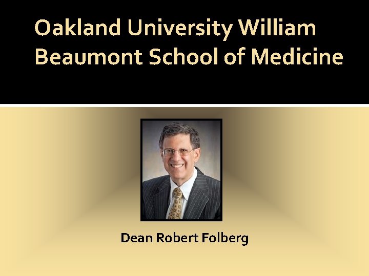 Oakland University William Beaumont School of Medicine Dean Robert Folberg 