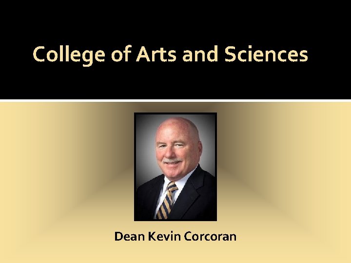 College of Arts and Sciences Dean Kevin Corcoran 