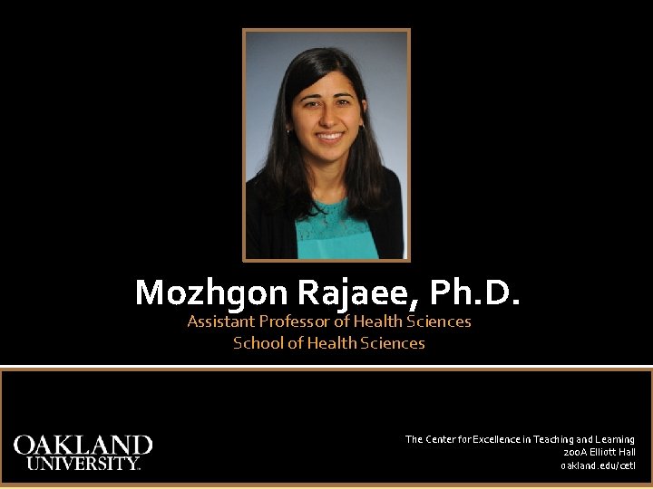 Mozhgon Rajaee, Ph. D. Assistant Professor of Health Sciences School of Health Sciences The