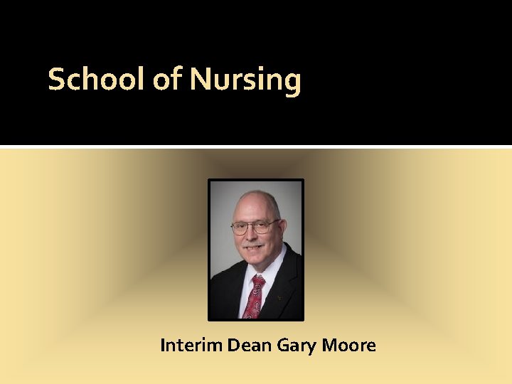 School of Nursing Interim Dean Gary Moore 