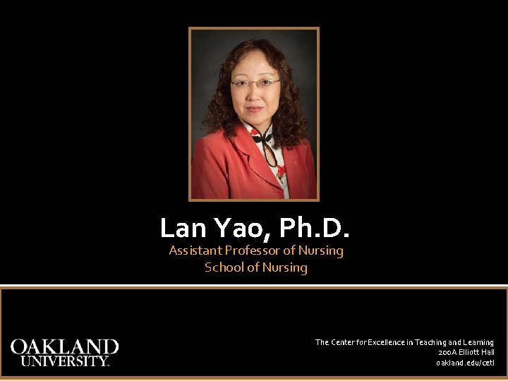 Lan Yao, Ph. D. Assistant Professor of Nursing School of Nursing The Center for