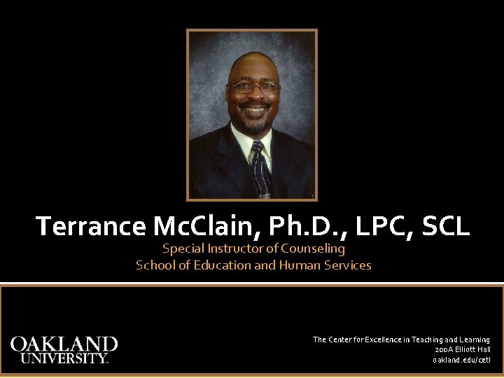 Terrance Mc. Clain, Ph. D. , LPC, SCL Special Instructor of Counseling School of