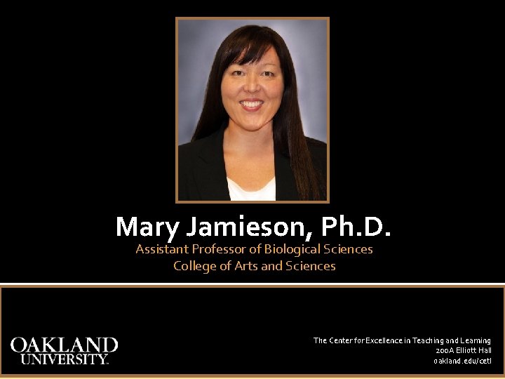 Mary Jamieson, Ph. D. Assistant Professor of Biological Sciences College of Arts and Sciences