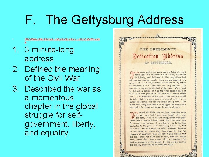 F. The Gettysburg Address • http: //www. gilderlehrman. org/collection/docs_current. html#readin g 1. 3 minute-long