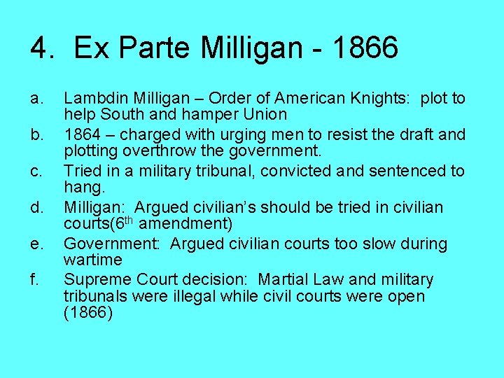 4. Ex Parte Milligan - 1866 a. b. c. d. e. f. Lambdin Milligan