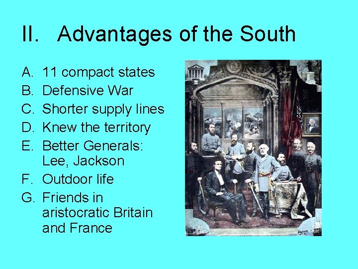 II. Advantages of the South A. B. C. D. E. 11 compact states Defensive
