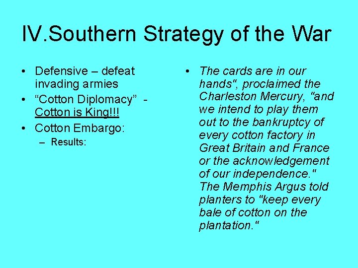 IV. Southern Strategy of the War • Defensive – defeat invading armies • “Cotton