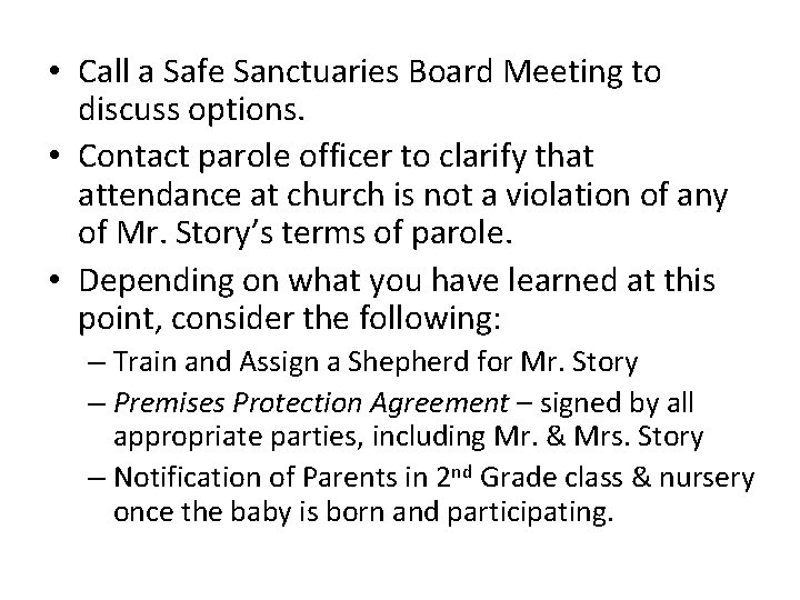  • Call a Safe Sanctuaries Board Meeting to discuss options. • Contact parole