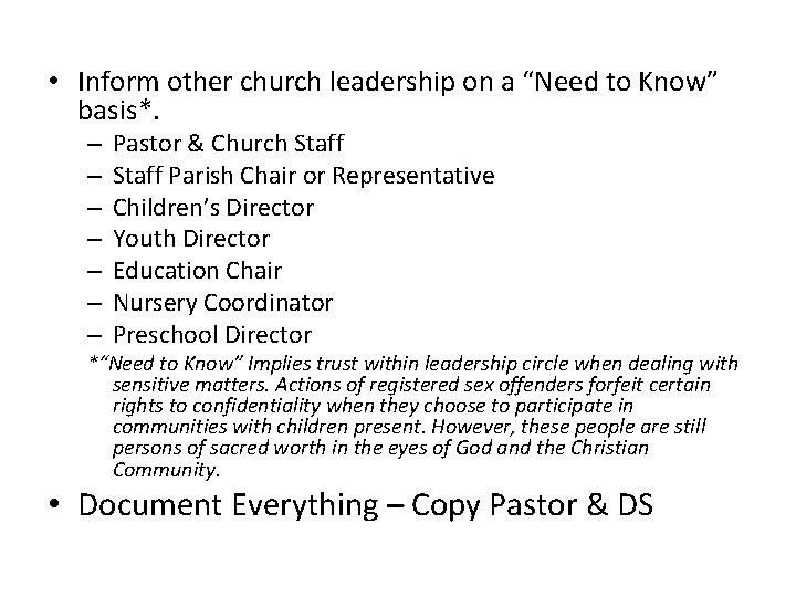  • Inform other church leadership on a “Need to Know” basis*. – –