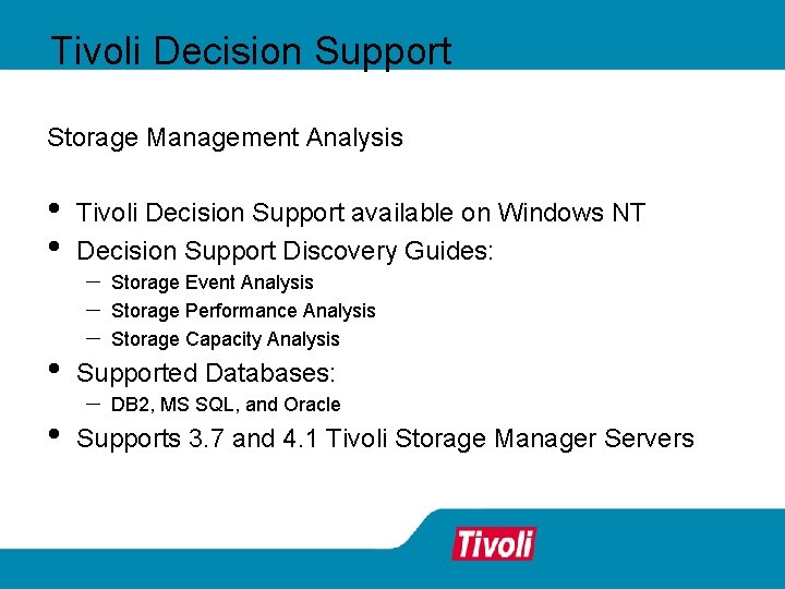 Tivoli Decision Support Storage Management Analysis • • Tivoli Decision Support available on Windows Tivoli Decision Support Storage Management Analysis • • Tivoli Decision Support available on Windows