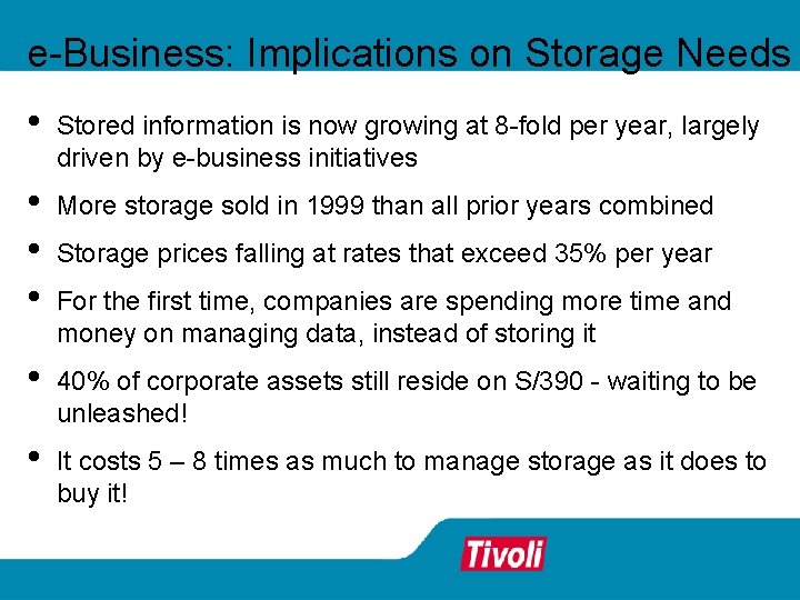 e-Business: Implications on Storage Needs • Stored information is now growing at 8 -fold e-Business: Implications on Storage Needs • Stored information is now growing at 8 -fold