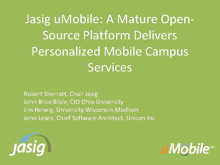 Jasig u. Mobile: A Mature Open. Source Platform Delivers Personalized Mobile Campus Services Robert