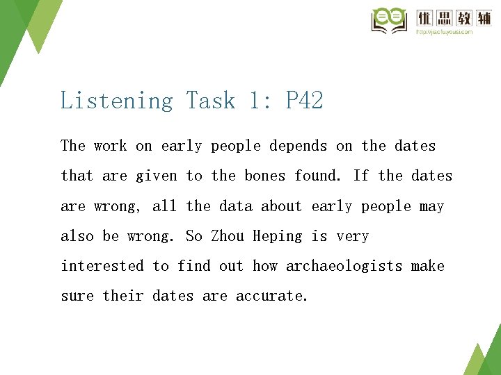 Listening Task 1: P 42 The work on early people depends on the dates