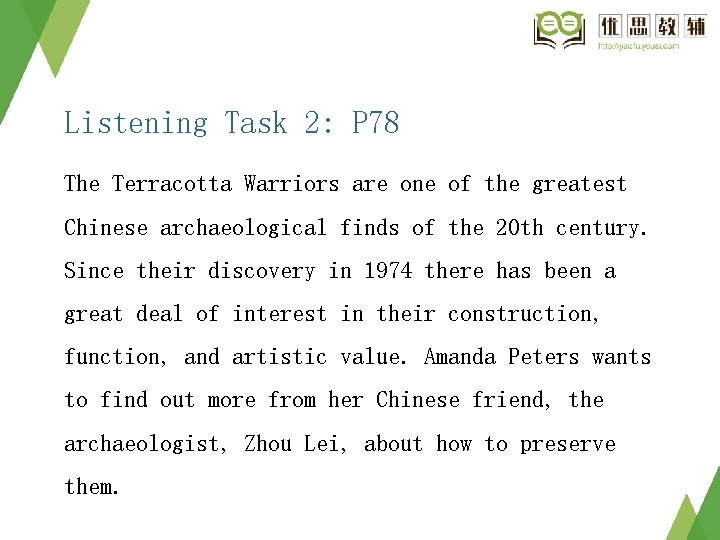 Listening Task 2: P 78 The Terracotta Warriors are one of the greatest Chinese